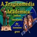 A Tragicomédia Acadêmica